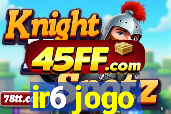 ir6 jogo